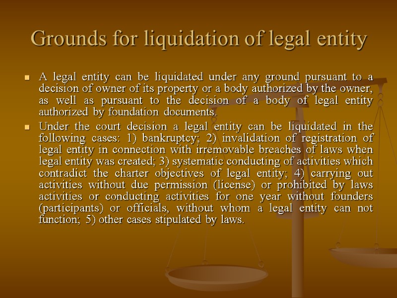 Grounds for liquidation of legal entity A legal entity can be liquidated under any